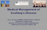 Medical Management of Cushing’s Disease · Medical Management of Cushing’s Disease Dr S. Ali Imran MBBS, FRCP (Edin), FRCPC Professor of Medicine Division of Endocrinology & Metabolism