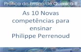 As#10#Novas# competências#para ensinar## PhilippePerrenoud# 10 Novas competencias para ensinar.pdf · HABILIDADES# VERSUS& COMPETÊNCIAS& SÃO IGUAIS OU DIFERENTES? O Q U E S Ã