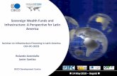 Sovereign Wealth Funds and Infrastructure: A Perspective … · Sovereign Wealth Funds and Infrastructure: A Perspective for Latin America Rolando Avendaño Javier Santiso OECD Development