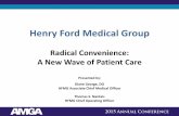 Henry Ford Medical Group - AMGA · Henry Ford Medical Group Radical Convenience: A New Wave of Patient Care Presented by: Diane George, DO HFMG Associate Chief Medical Officer