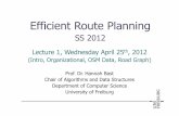 (I t O i ti l OSM D t R d G h)(Intro, Organizational, OSM Data, Road Graph)ad-teaching.informatik.uni-freiburg.de/route-planning-ss2012/... · Efficient Route Planning SS 2012 Lecture