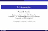 C# : introduction - lsis.org · Introduction C# C#, c’est quoi? un langage de programmation oriente objet, fortement typ´ e´ cre´e par Anders Hejlsberg et pr´ esent´ e ofﬁciellement