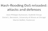 Hash-flooding DoS reloaded: attacks and defenses · Hash-flooding DoS reloaded: attacks and defenses Jean-Philippe Aumasson, Kudelski Group Daniel J. Bernstein, University of Illinois