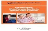 Cyberbullying: What Parents Can Do to Protect Their Children · Cyberbullying is the use of technology, including internet access and cell phones, to harass, hurt, embarrass, humiliate,