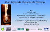 Gas Hydrate Research Review - Alaska DGGSdggs.alaska.gov/webpubs/dggs/mp/oversized/mp135_ShirishPatil.pdf · Gas Hydrate Research Review By Shirish Patil Associate Professor Petroleum