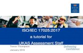 ISO/IEC 17025:2017 UKAS Assessment Staffdemarcheiso17025.com/document/ISO 17025-2017 - A tutorial for a... · ISO/IEC 17025 is the international standard used to accredit the ...