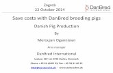 Save costs with DanBred breeding pigs - Danish State Visit · Zagreb 22 October 2014 Save costs with DanBred breeding pigs Danish Pig Production By Meroujan Ogannisian Area manager