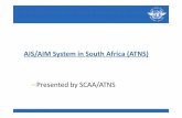 AIS/AIM System in South Africa(ATNS) Presentedby SCAA/ATNS · AIS/AIM System in South Africa(ATNS) ... GV, PAMS, IFS, LRI, etc) II. SmartAIP(AIP production tool) III. ... • Synchronisation