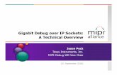 Gigabit Debug over IP Sockets: A Technical Overview - MIPI MIPI Webinar - MIPI... · CONFIDENTIAL © 2016 MIPI Alliance, Inc. All rights reserved. Agenda • MIPI Overview • MIPI
