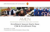 Enrollment Season Starts Now: CSW & Enrollment Prepocs.archchicago.org/Portals/23/2018-11-14 Enrollment Season Starts... · 14/11/2018 · • . • Set dates the school will be open