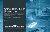Bryce Start-Up Space 2018 - Executive Summary · T he Start-Up Space series examines space investment in the 21st century and analyzes investment trends, focusing on investors in