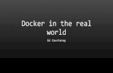 Docker in the real world - sddconf.com · What are Docker containers? •Containers are runtime environments. You usually run one main process in one Docker container. •Docker containers