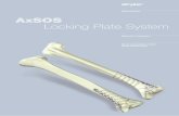 AxSOS Locking Plate System - mafia.me.uk · The AxSOS Locking Plate System is designed to treat periarticular or intra-articular fractures of the Proximal Humerus, Distal Femur, ...