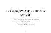 node.js: JavaScript on the server - chauff.github.io · At the end of this lecture, you should be able to … • Explain the main ideas behind node.js • Implement basic network