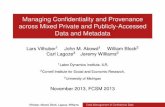 Managing Confidentiality and Provenance across Mixed ... · Managing Conﬁdentiality and Provenance across Mixed Private and Publicly-Accessed Data and Metadata Lars Vilhuber1 John