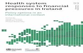 Health system responses to financial pressures in Ireland · HEALTH SYSTEM RESPONSES TO FINANCIAL PRESSURES IN ... Policy options in an international context Health system responses