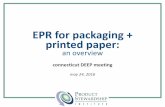 EPR for packaging + printed paper - Connecticut · EPR for packaging + printed paper: an overview connecticut DEEP meeting may 24, 2016. ... the Extended Producer Responsibility Alliance