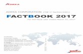 ADEKA CORPORATION (TSE 1st FACTBOOK 2017 2017 ADEKA CORPORATION(TSE 1stSection/4401) For the fiscal year ended March 31, 2017 Contents Corporate Profile 1 Consolidated Balance Sheet