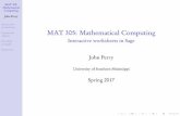 MAT 305: Mathematical Computing - USM · MAT 305: Mathematical Computing John Perry Interactive worksheets Interactive objects Detailed example Summary Outline 1 Interactive worksheets