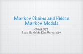 Markov Chains and Hidden Markov Models - Rice Universitynakhleh/COMP571/Slides/MarkovChainsAndH... · In Markov chains and hidden Markov models, the probability of being in a state