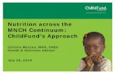 Nutrition across the MNCH Continuum: ChildFund’s Approach Mazzeo... · Corinne Mazzeo, MHS, CHES Health & Nutrition Advisor July 28, 2014 . Who is ChildFund? • ChildFund International