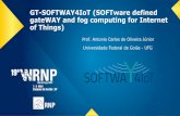 GT-SOFTWAY4IoT (SOFTware defined gateWAY and fog … · Integrado com a computação em nuvem e neblina Soluções de hardware também abertas e padronizadas Múltiplas tecnologias