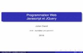 Programmation Web Javascript et JQuerydavid/PROGWEB/javascript.pdf · Operateur suppl´ ementaire :´ === teste si la valeur et le type sont egaux.´ ... En javascript, les objets
