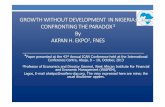 GROWTH WITHOUT DEVELOPMENT IN NIGERIA: CONFRONTING THE ... · GROWTH WITHOUT DEVELOPMENT IN NIGERIA: CONFRONTING THE PARADOX 1 By AKPAN H. EKPO 2, FNES + Paper presented at the 43
