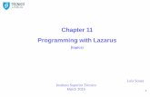 Chapter 11 Programming with Lazarus - fenix. What is Lazarus â€¢Lazarus is an Object Oriented Programming