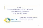 IBLCE: International Board of Lactation Consultant ...arquivos\arquivo1_2388.pdf · 2005 – 2007 Roberta Hewat, PhD, RN, IBCLC, Researcher 2007 – 2008 Claibourne Dungy, MD, MPH,