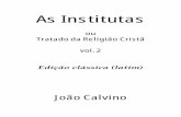 Joao Calvino - Institutas Volume 2 - Por Amor ao Salvador · As Institutas ou Tratado da Religião Cristã vol. 2 Edição clássica (latim) João Calvino