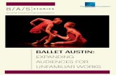 Ballet Austin: Expanding Audiences for Unfamiliar Works · Ballet Austin presents what is known as neoclassi-cal ballet, which runs a wide gamut. On the more traditional end of the