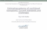 Estimating potency of cord blood transplants: Current ... · T.F.Radke – Estimating potency The cord blood bank`s challenge Primary task: Banking cord blood transplants with the