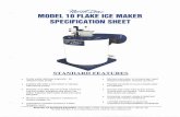 ~fIP~~7ifft1: MODEL 10 FLAKE ICE MAKER SPECIFICATION SHEET … · ~fIP~~7ifft1: MODEL 10 FLAKE ICE MAKER SPECIFICATION SHEET STANDARDFEATURES • Double walled, stationary evaporator.