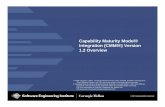 Capability Maturity Model® Integration (CMMI®) Version 1.2 ...swen-350/resources/SEICMMIOverview.pdf · ® Capability Maturity Model, Capability Maturity Modeling, Carnegie Mellon,