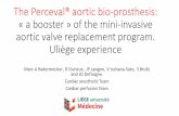 Perceval Aortic prosthesis: a booster of mini invasive ... · The Perceval® aortic bio-prosthesis: « a booster » of the mini-invasive aortic valve replacement program. Uliège