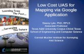 Low Cost UAS for Mapping via Google Application · Low Cost UAS for Mapping via Google Application Stacey Lyle, PhD, RPLS Associate Professor Texas A&M University Corpus Christi Texas