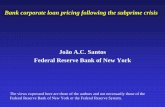 João A.C. Santos Federal Reserve Bank of New York · Bank corporate loan pricing following the subprime crisis João A.C. Santos Federal Reserve Bank of New York. The views expressed