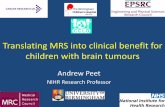 Translating MRS into clinical benefit for children with brain … · Translating MRS into clinical benefit for children with brain tumours Andrew Peet NIHR Research Professor . Childhood