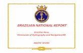 BRAZILIAN NATIONAL REPORT - iho.int · BR3 21500 Da Ponta Boiuçucangaà Ponta do Zumbi 180 000 2012. ... BR5 4029B Terminal Graneleiro BR5 4029C Terminal de Itacoatiara BR6 4032A