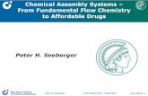 Chemical Assembly Systems From Fundamental Flow Chemistry ... · Peter H. Seeberger Micro/Nano 2016 –Amsterdam 13.12.2016 | 1 Chemical Assembly Systems – From Fundamental Flow