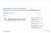 SUB-ORBITAL SPACE TOURISM: Predictions of the Future ... · SUB-ORBITAL SPACE TOURISM: Predictions of the Future Marketplace Using Agent-Based Modeling ... -Simulation can represent