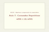 Aula 7: Comandos Repetitivos while e do-whileislene/mc102/aula07/aula07.pdf · MC102 - Algoritmos e programa˘c~ao de computadores Aula 7: Comandos Repetitivos while e do-while. Como