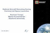 Optimal Aircraft Rerouting During Commercial Space ... · Optimal Aircraft Rerouting During Commercial Space Launches Rachael Tompa Mykel Kochenderfer Stanford University Federal