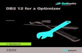 DB2 12 for z Optimizer - IBM Redbooks · 2 DB2 12 for z Optimizer DB2 12 for z/OS also delivers improvements targeted at OLTP applications, which are the realm of the Data Manager,