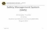 Safety Management System (SMS) Trumble.pdf · Safety Management System Definition: • ^An SMS is an integrated collection of processes, procedures, and programs that ensures a formalized