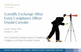 Scientific Exchange: What Every Compliance Officer Should ... · DISPUTES & INVESTIGATIONS • ECONOMICS • FINANCIAL ADVISORY • MANAGEMENT CONSULTING Scientific Exchange: What