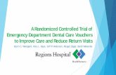 A Randomized Controlled Trial of Emergency Department Dental … Randomized... · A Randomized Controlled Trial of Emergency Department Dental Care Vouchers to Improve Care and Reduce