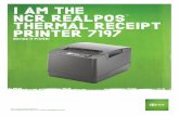 I AM THE NCR REALPOS THERMAL RECEIPT PRINTER 7197 · PRINTER 7197 Series II Printer For more information, visit , or email retail@ncr.com. The NCR RealPOS Thermal Receipt Printer—extreme