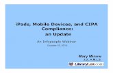 iPads, Mobile Devices, and CIPA Compliance: an Update · iPads, Mobile Devices, and CIPA Compliance: an Update Children’s Internet Protection Act Selfies: Photos, Videos, Recordings